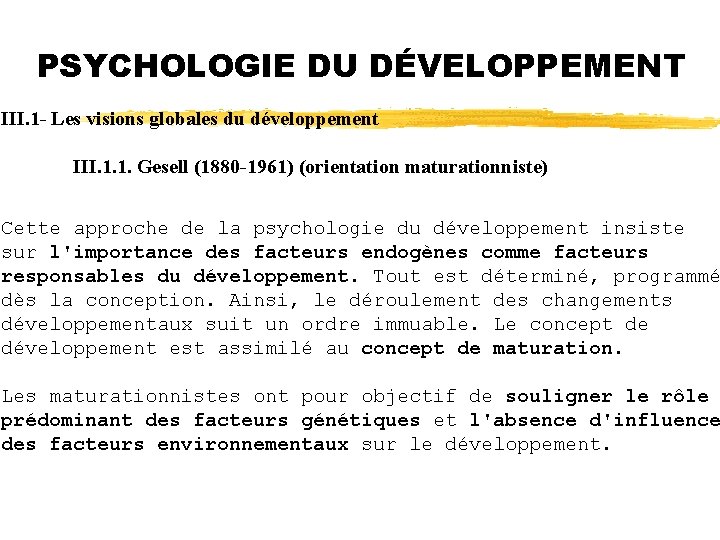 PSYCHOLOGIE DU DÉVELOPPEMENT III. 1 - Les visions globales du développement III. 1. 1.
