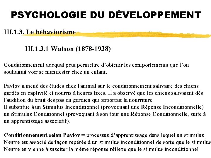 PSYCHOLOGIE DU DÉVELOPPEMENT III. 1. 3. Le béhaviorisme III. 1. 3. 1 Watson (1878