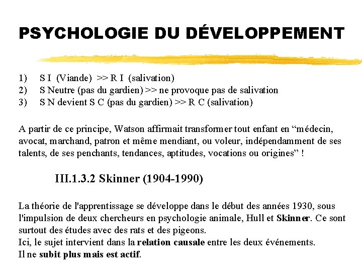 PSYCHOLOGIE DU DÉVELOPPEMENT 1) S I (Viande) >> R I (salivation) 2) S Neutre