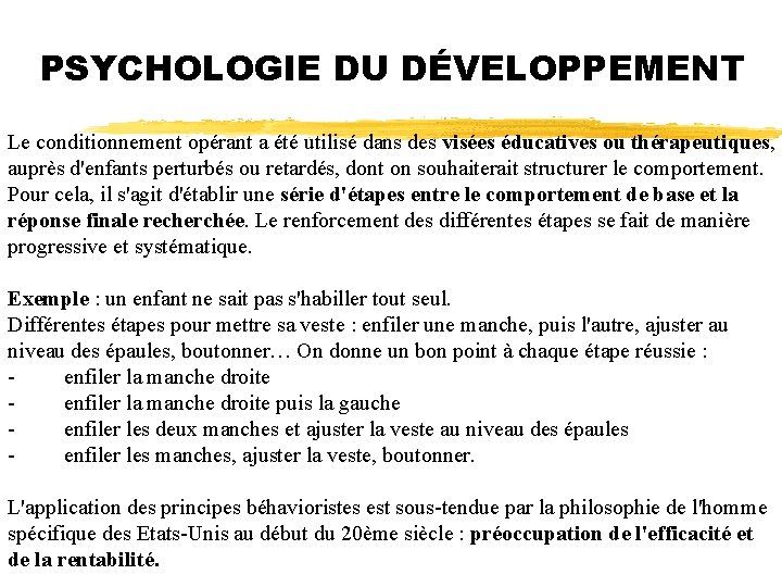 PSYCHOLOGIE DU DÉVELOPPEMENT Le conditionnement opérant a été utilisé dans des visées éducatives ou