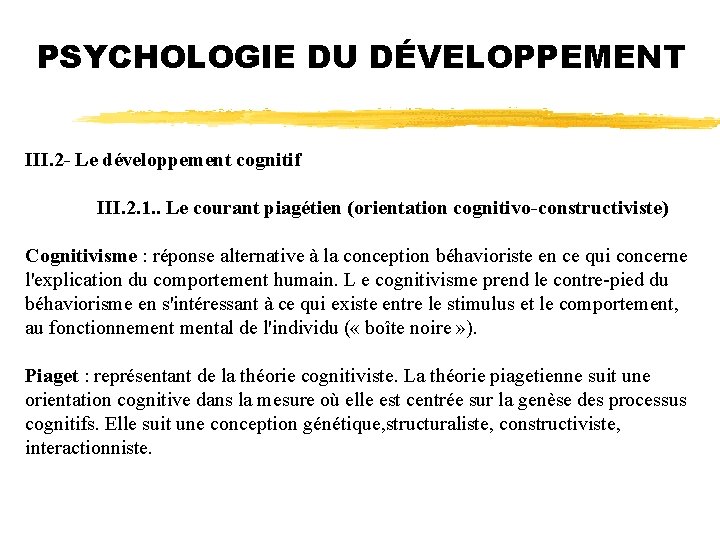 PSYCHOLOGIE DU DÉVELOPPEMENT III. 2 - Le développement cognitif III. 2. 1. . Le