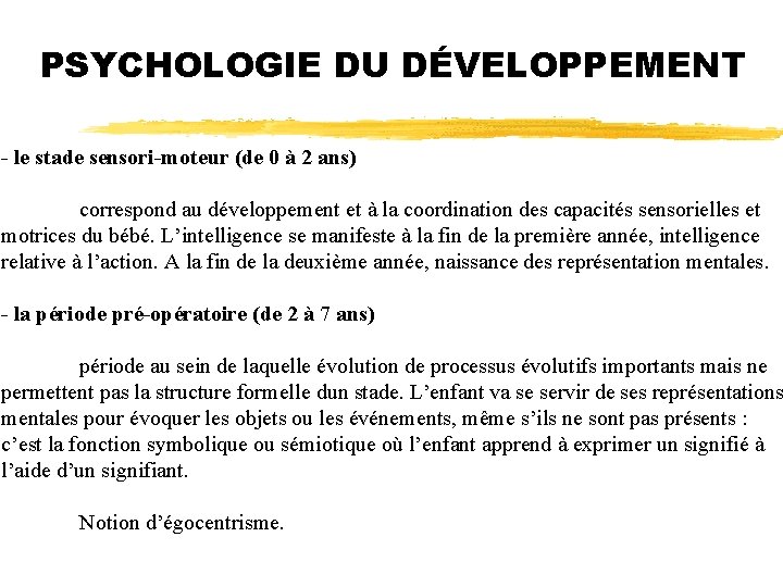 PSYCHOLOGIE DU DÉVELOPPEMENT - le stade sensori-moteur (de 0 à 2 ans) correspond au