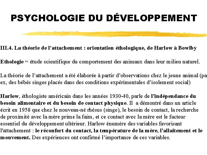 PSYCHOLOGIE DU DÉVELOPPEMENT III. 4. La théorie de l’attachement : orientation éthologique, de Harlow