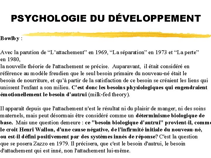 PSYCHOLOGIE DU DÉVELOPPEMENT Bowlby : Avec la parution de “L’attachement” en 1969, “La séparation”