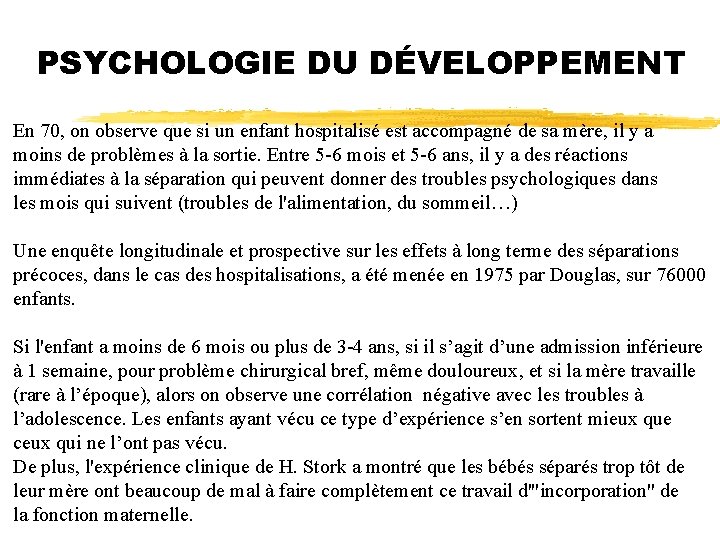 PSYCHOLOGIE DU DÉVELOPPEMENT En 70, on observe que si un enfant hospitalisé est accompagné