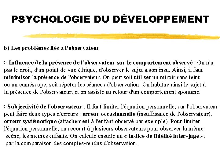 PSYCHOLOGIE DU DÉVELOPPEMENT b) Les problèmes liés à l'observateur > Influence de la présence