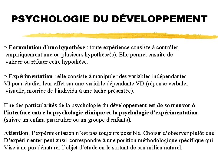 PSYCHOLOGIE DU DÉVELOPPEMENT > Formulation d'une hypothèse : toute expérience consiste à contrôler empiriquement