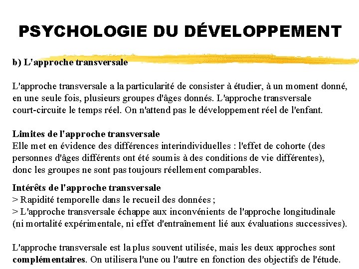 PSYCHOLOGIE DU DÉVELOPPEMENT b) L'approche transversale a la particularité de consister à étudier, à