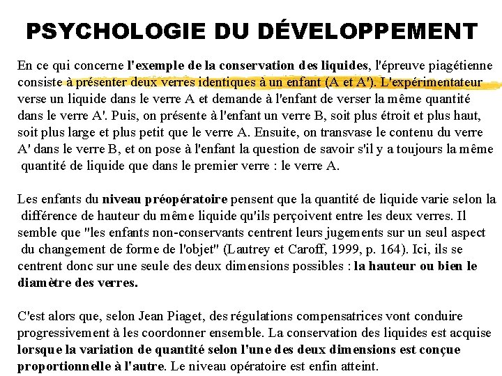 PSYCHOLOGIE DU DÉVELOPPEMENT En ce qui concerne l'exemple de la conservation des liquides, l'épreuve