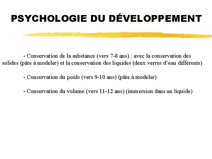 PSYCHOLOGIE DU DÉVELOPPEMENT - Conservation de la substance (vers 7 -8 ans) : avec