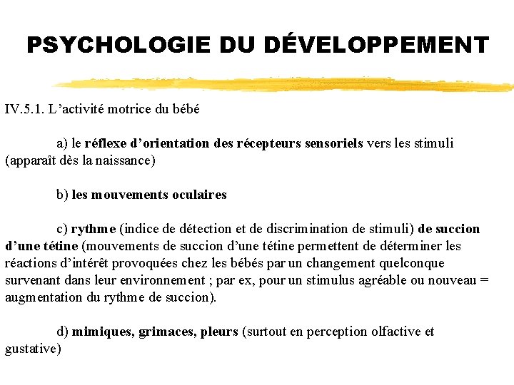 PSYCHOLOGIE DU DÉVELOPPEMENT IV. 5. 1. L’activité motrice du bébé a) le réflexe d’orientation