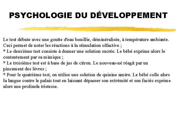 PSYCHOLOGIE DU DÉVELOPPEMENT Le test débute avec une goutte d'eau bouillie, déminéralisée, à température