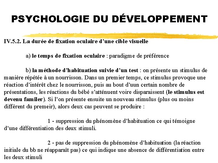 PSYCHOLOGIE DU DÉVELOPPEMENT IV. 5. 2. La durée de fixation oculaire d’une cible visuelle