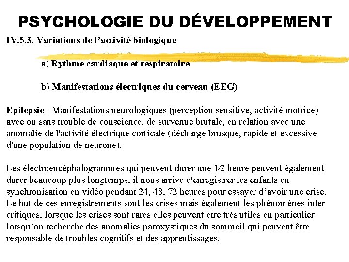 PSYCHOLOGIE DU DÉVELOPPEMENT IV. 5. 3. Variations de l’activité biologique a) Rythme cardiaque et