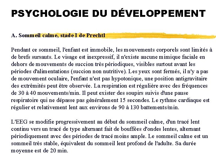 PSYCHOLOGIE DU DÉVELOPPEMENT A. Sommeil calme, stade I de Prechtl Pendant ce sommeil, l'enfant