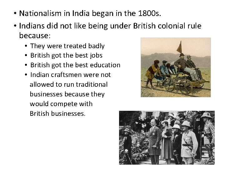  • Nationalism in India began in the 1800 s. • Indians did not