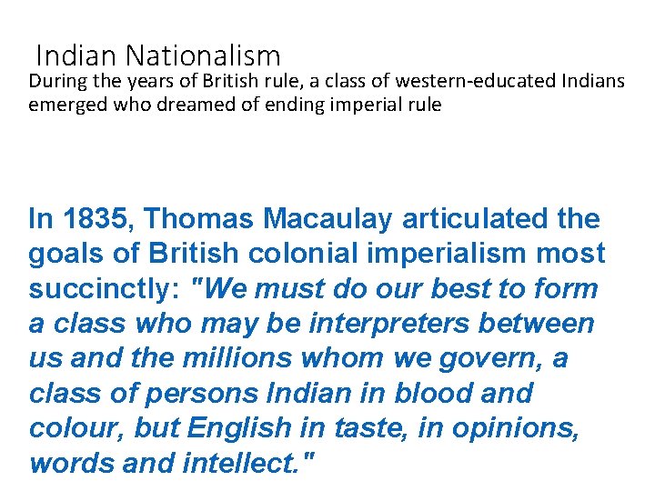  Indian Nationalism During the years of British rule, a class of western-educated Indians