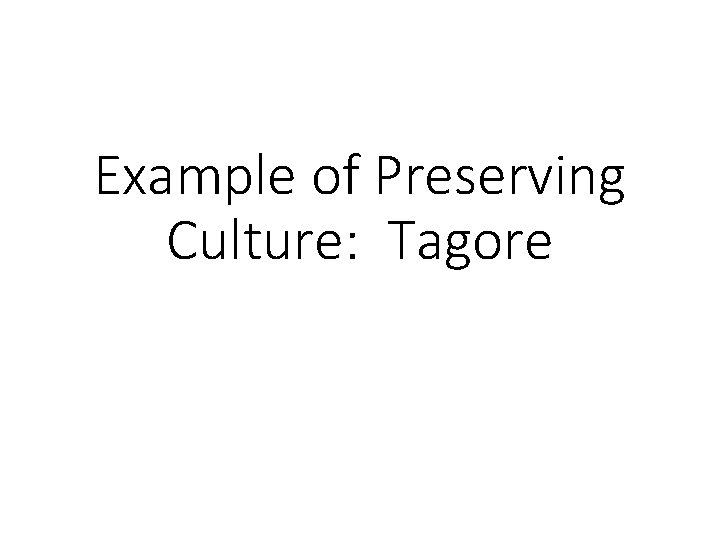 Example of Preserving Culture: Tagore 