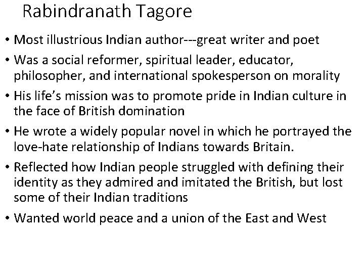 Rabindranath Tagore • Most illustrious Indian author---great writer and poet • Was a social