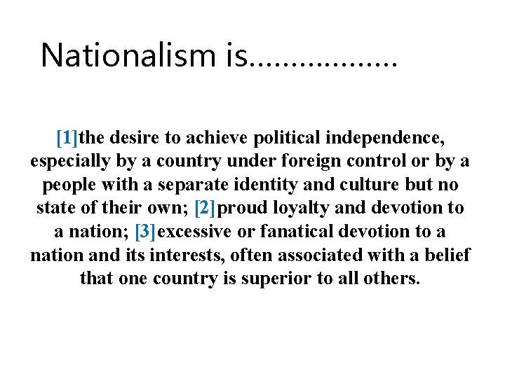 Nationalism is……………… [1]the desire to achieve political independence, especially by a country under foreign