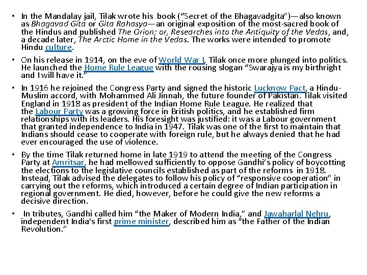  • In the Mandalay jail, Tilak wrote his book (“Secret of the Bhagavadgita”)—also