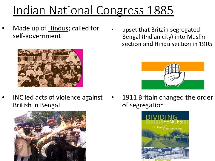 Indian National Congress 1885 • Made up of Hindus; called for self-government • INC
