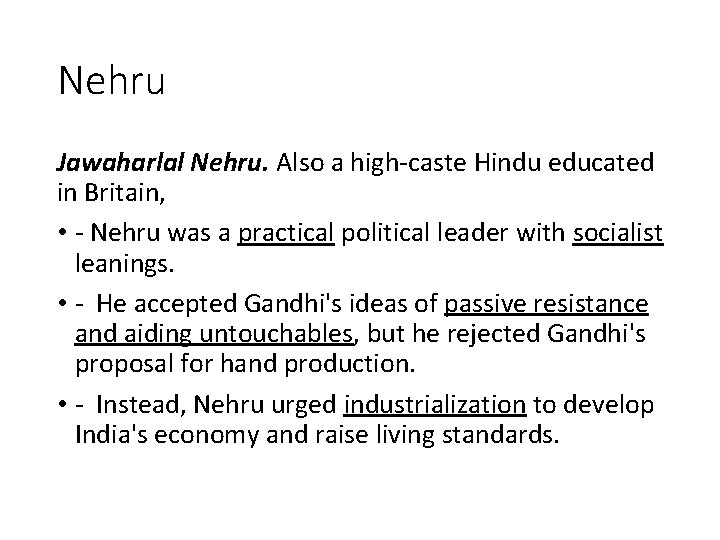 Nehru Jawaharlal Nehru. Also a high-caste Hindu educated in Britain, • - Nehru was