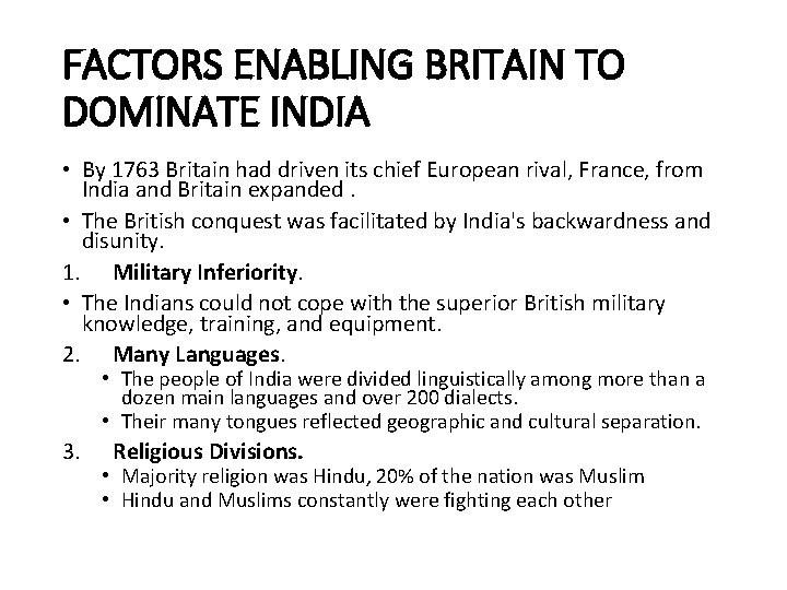 FACTORS ENABLING BRITAIN TO DOMINATE INDIA • By 1763 Britain had driven its chief