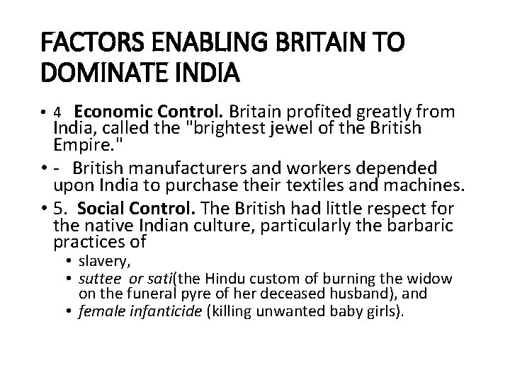 FACTORS ENABLING BRITAIN TO DOMINATE INDIA • 4 Economic Control. Britain profited greatly from