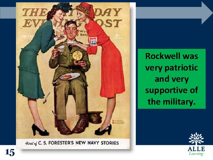 Rockwell was very patriotic and very supportive of the military. 15 15 