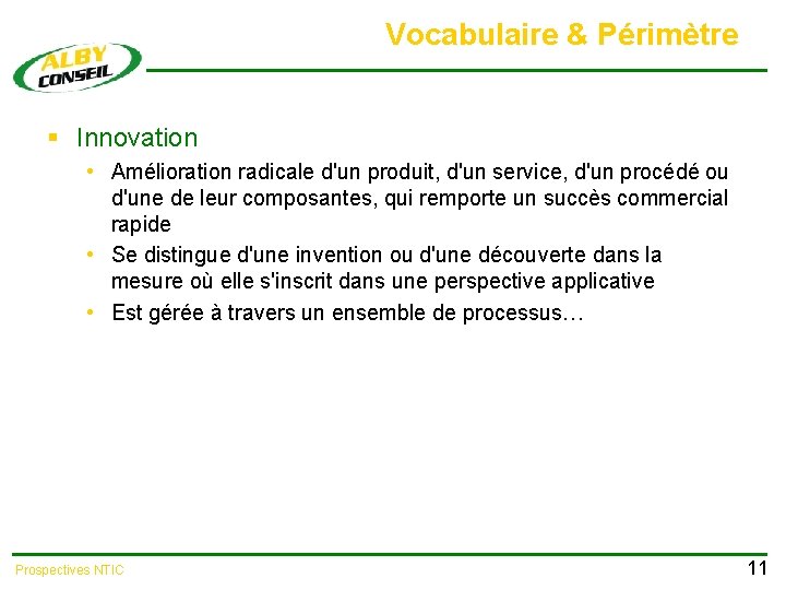 Vocabulaire & Périmètre § Innovation • Amélioration radicale d'un produit, d'un service, d'un procédé