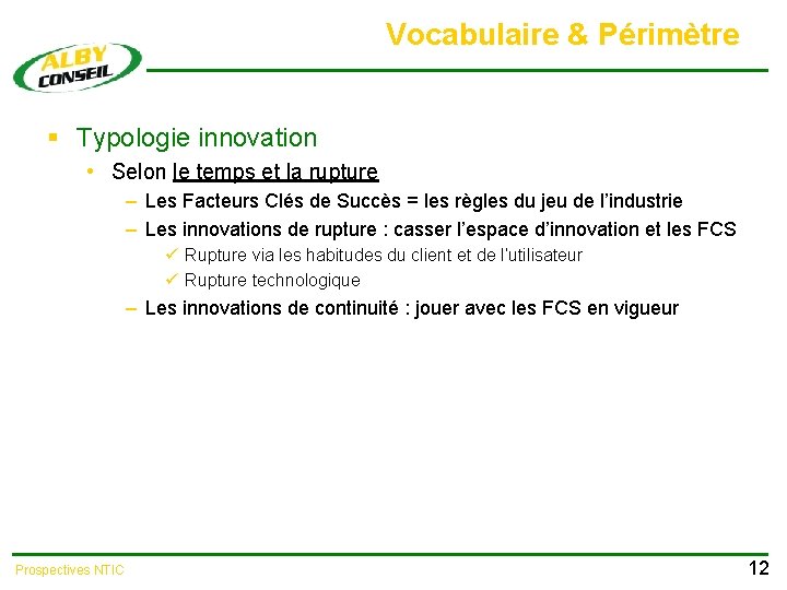 Vocabulaire & Périmètre § Typologie innovation • Selon le temps et la rupture –