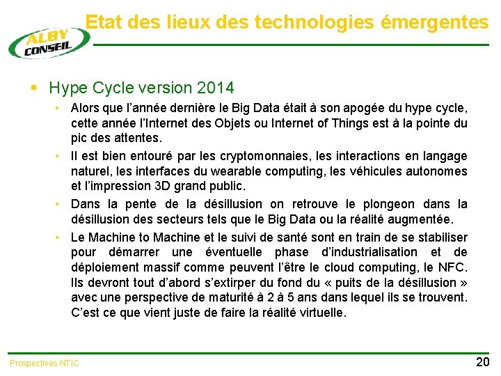 Etat des lieux des technologies émergentes § Hype Cycle version 2014 • Alors que