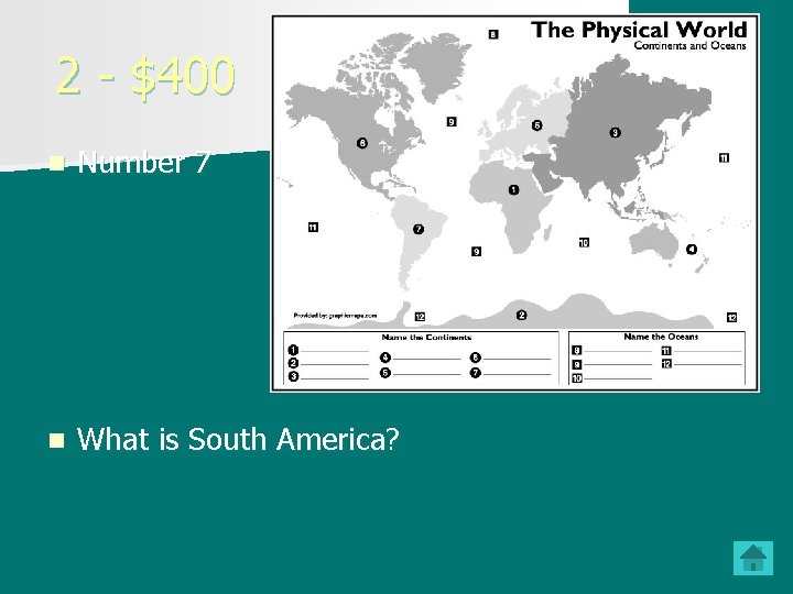 2 - $400 n Number 7 n What is South America? 