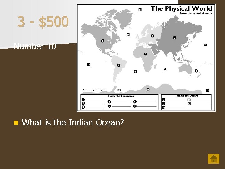 3 - $500 Number 10 n What is the Indian Ocean? 