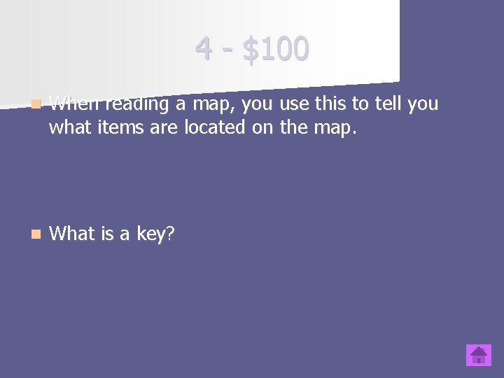 4 - $100 n When reading a map, you use this to tell you