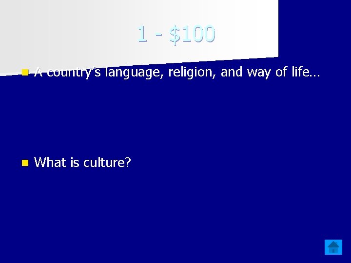 1 - $100 n A country’s language, religion, and way of life… n What