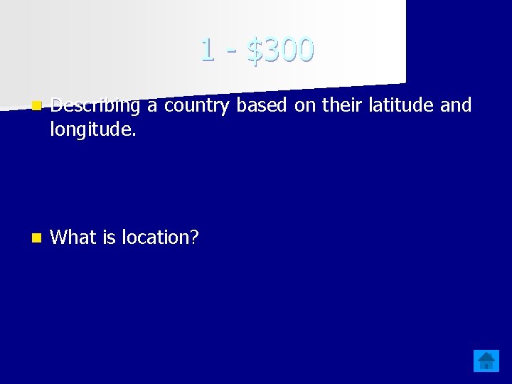 1 - $300 n Describing a country based on their latitude and longitude. n