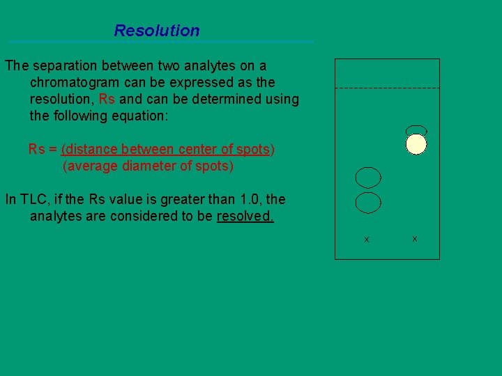 Resolution The separation between two analytes on a chromatogram can be expressed as the