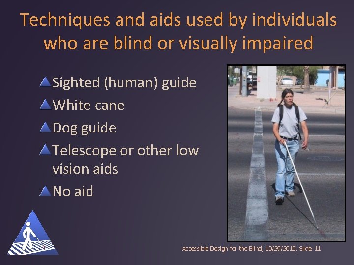 Techniques and aids used by individuals who are blind or visually impaired Sighted (human)