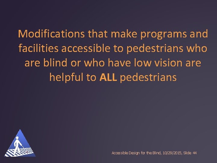 Modifications that make programs and facilities accessible to pedestrians who are blind or who