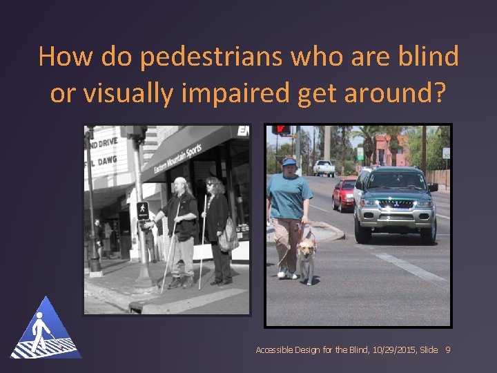 How do pedestrians who are blind or visually impaired get around? Accessible Design for