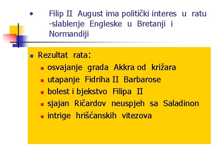  • n Filip II August ima politički interes u ratu -slablenje Engleske u