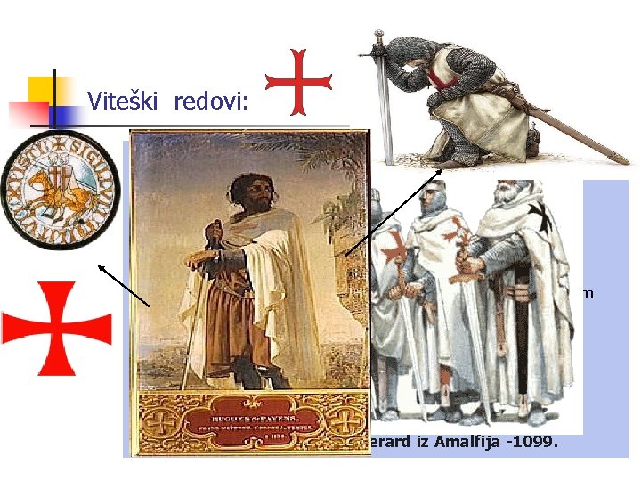 Viteški redovi: n Templari n n n n n – “Red siromašnih vitezova Hrista