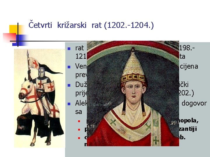 Četvrti križarski rat (1202. -1204. ) n n rat poziva papa Inoćentije III(1198. 1216.