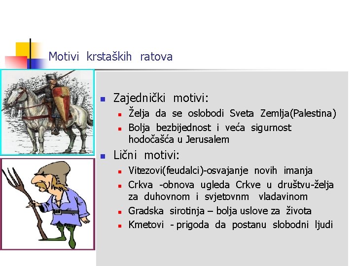 Motivi krstaških ratova n Zajednički motivi: n n n Želja da se oslobodi Sveta