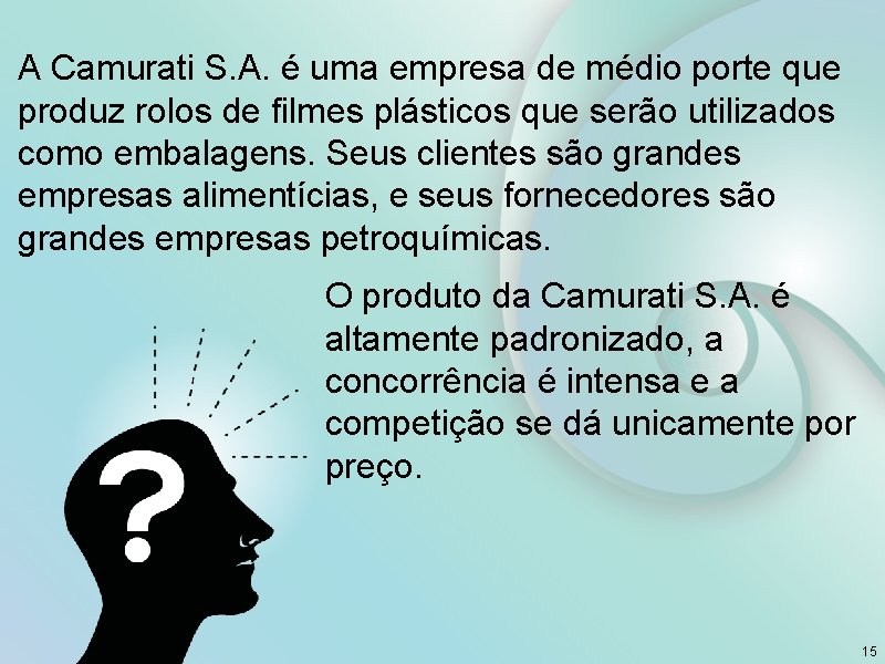 A Camurati S. A. é uma empresa de médio porte que produz rolos de