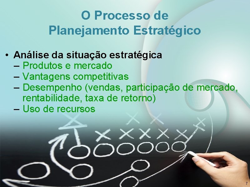 O Processo de Planejamento Estratégico • Análise da situação estratégica – Produtos e mercado