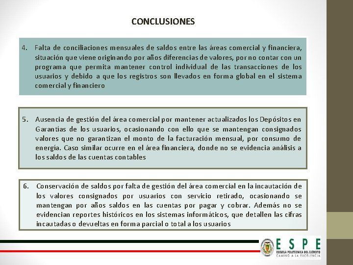 CONCLUSIONES 4. Falta de conciliaciones mensuales de saldos entre las áreas comercial y financiera,