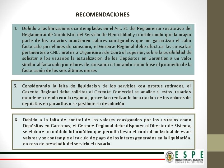 RECOMENDACIONES 4. Debido a las limitaciones contempladas en el Art. 21 del Reglamento Sustitutivo